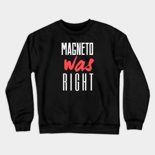 Magneto was Right Crewneck Sweatshirt